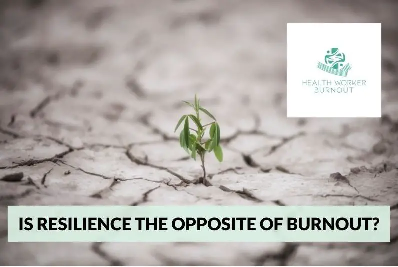 Is Resilience the Opposite of Burnout?