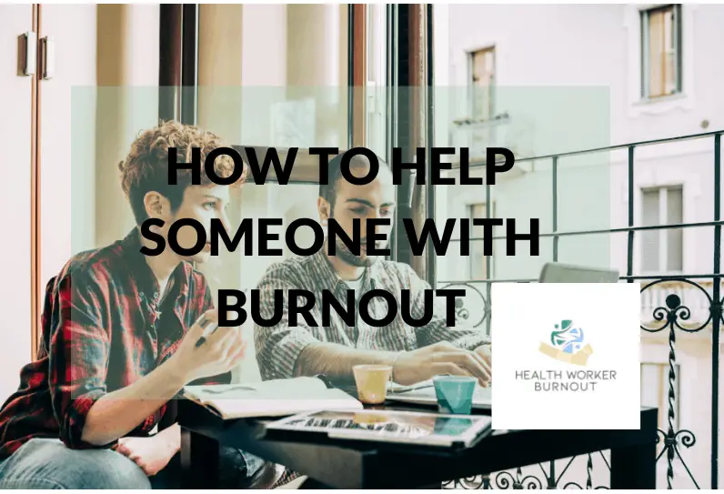 How to Help Someone with Burnout