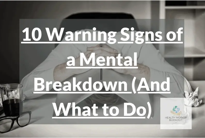 10 Warning Signs of a Mental Breakdown (And What to Do)