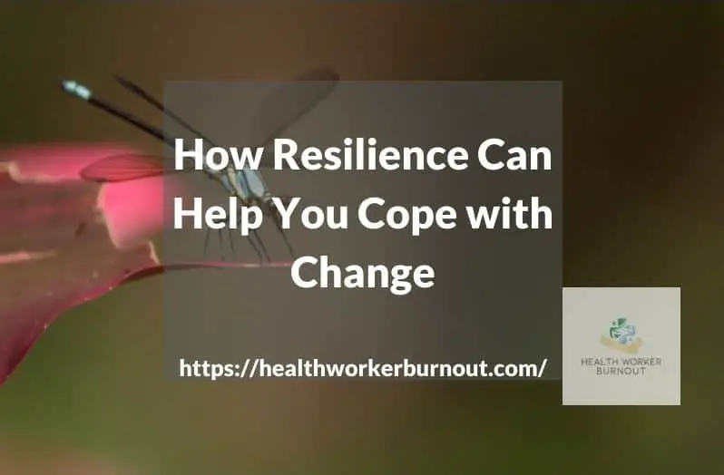 How Resilience Can Help You Cope with Change